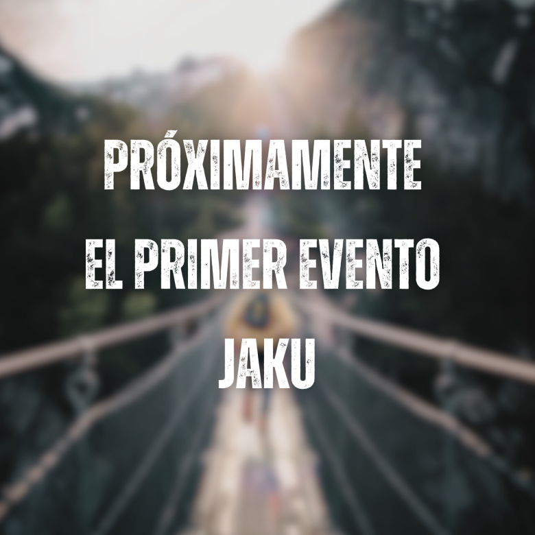 PRÓXIMAMENTE EL PRIMER EVENTO JAKU